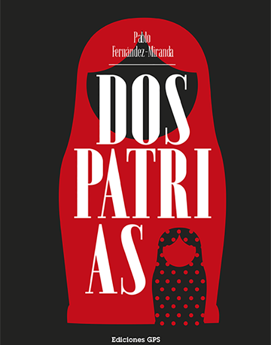 Dos patrias, de Pablo Fdez.-Miranda